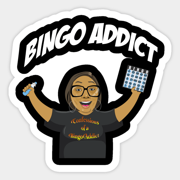 Bingo Addict Tee I Got A Bingo Too Sticker by Confessions Of A Bingo Addict